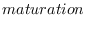 $\displaystyle maturation$