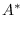 $\displaystyle A^*$