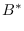 $\displaystyle B^*$