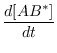$\displaystyle \frac{d[AB^*]}{dt}$