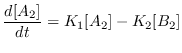 $\displaystyle \frac{d[A_2]}{dt} = K_1[A_2] - K_2[B_2]$