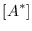 $\displaystyle [A^*]$