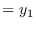$\displaystyle = y_1$