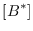 $\displaystyle [B^*]$