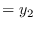 $\displaystyle = y_2$