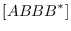 $\displaystyle [ABBB^*]$