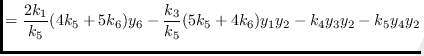 $\displaystyle = \frac{2k_1}{k_5}(4k_5 + 5k_6)y_6 - \frac{k_3}{k_5}(5k_5 + 4k_6)y_1y_2 - k_4y_3y_2 - k_5y_4y_2$