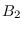 $\displaystyle B_2$