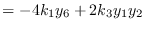 $\displaystyle = -4k_1y_6 + 2k_3y_1y_2$