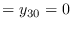 $\displaystyle = y_{30} = 0$