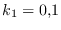 $\displaystyle k_1 = 0.1$