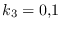 $\displaystyle k_3 = 0.1$