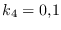 $\displaystyle k_4 = 0.1$