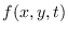 $f(x,y,t)$