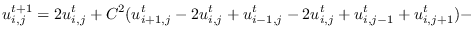 $\displaystyle u^{t+1}_{i,j}=2u^{t}_{i,j}+C^{2}(u^{t}_{i+1,j}-2u^{t}_{i,j}+u^{t}_{i-1,j}-2u^{t}_{i,j}+u^{t}_{i,j-1}+u^{t}_{i,j+1})-$