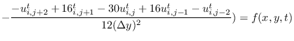 $\displaystyle - \frac{-u_{i,j+2}^{t}+16_{i,j+1}^{t}-30u_{i,j}^{t}+16u_{i,j-1}^{t}-u_{i,j-2}^{t}}{12(\Delta y)^{2}} ) = f(x,y,t)$
