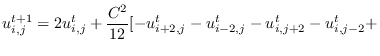 $\displaystyle u^{t+1}_{i,j}=2u^{t}_{i,j}+\frac{C^{2}}{12}[-u^{t}_{i+2,j}-u^{t}_{i-2,j}-u^{t}_{i,j+2}-u^{t}_{i,j-2} +$