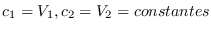 % latex2html id marker 1595
$ c_{1}=V_{1},c_{2}=V_{2}=constantes$