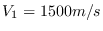 $V_{1}=1500m/s$
