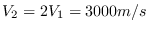 $V_{2}=2V_{1}=3000m/s$