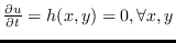 $\frac{\partial u}{\partial t}=h(x,y)=0, \forall x,y$
