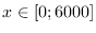 $x \in [0;6000]$