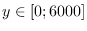 $y \in [0;6000]$
