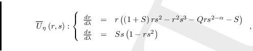 \begin{displaymath}\overline{U}_{\eta }\left( r,s\right) :\left\{
\begin{array}{...
...da } & = & Ss\left( 1-rs^{2}\right)%
\end{array}%
\right. ,\end{displaymath}