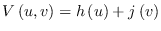 $V\left( u,v\right) =h\left( u\right) +j\left( v\right) $