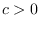 $c>0$