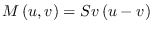 $M\left(
u,v\right) =Sv\left( u-v\right) $